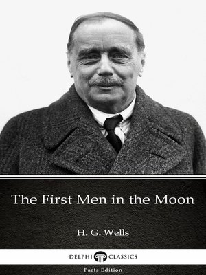 cover image of The First Men in the Moon by H. G. Wells (Illustrated)